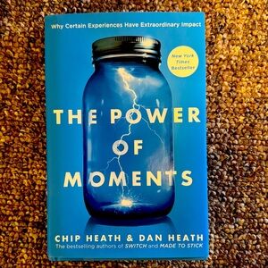 The Power of Moments:Why‎ Certain Experiences Have Extraordinary Impact